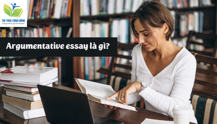 ĐẠT ĐIỂM CAO với cách làm Argumentative Essay độc nhất - Trithuccongdong