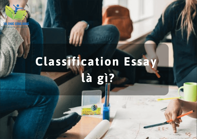 Classification Essay là gì?