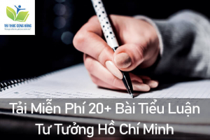 Tải Miễn Phí 20+ Bài Tiểu Luận Tư Tưởng Hồ Chí Minh