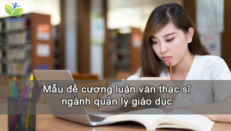 Mẫu đề cương luận văn thạc sĩ quản lý giáo dục