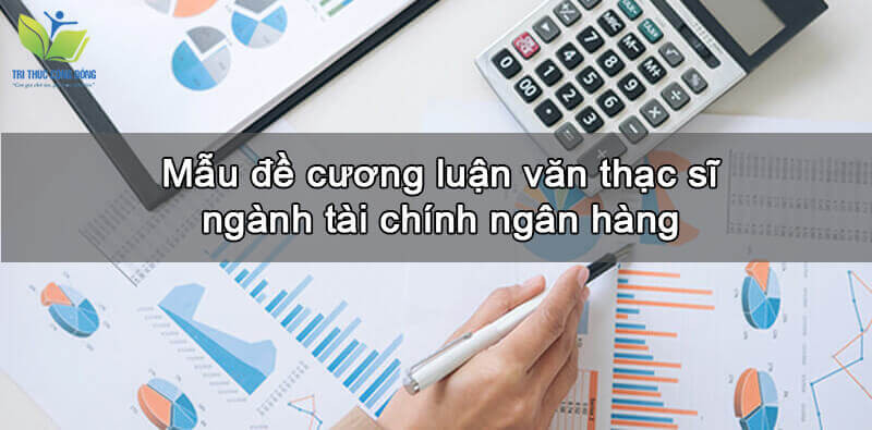 Mẫu đề cương luận văn thạc sĩ tài chính ngân hàng