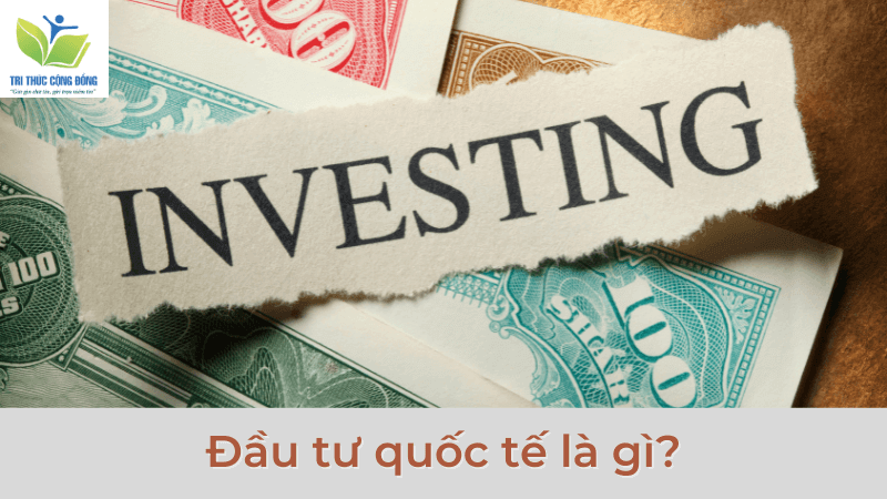 Đầu tư quốc tế là gì?