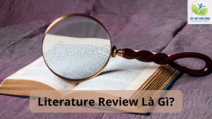 Literature Review là gì? Giải Đáp Mọi Thắc Mắc - Update 2021