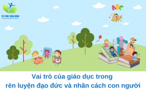 Vai Trò Của Giáo Dục Và Đào Tạo Đối Với Con Người, Xã Hội Hiện Nay