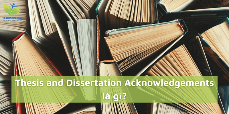 Thesis and Dissertation Acknowledgements là gì?