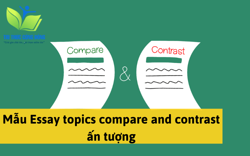 Mẫu Essay topics compare and contrast ấn tượng
