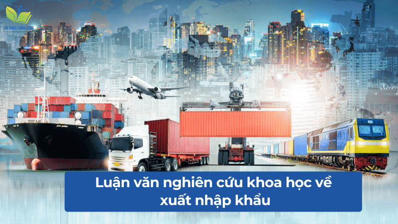 Luận văn nghiên cứu khoa học về xuất nhập khẩu