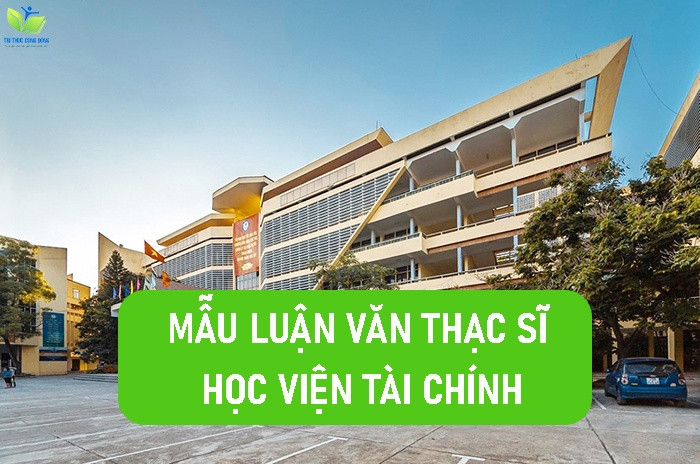 TẢI NGAY 6 Mẫu Luận Văn Thạc Sĩ Học Viện Tài Chính Được Chấm Điểm Cao Nhất