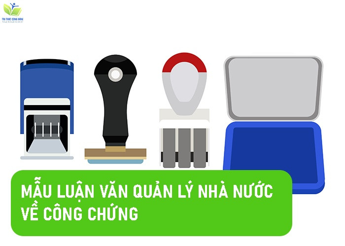 DOWNLOAD TRỌN BỘ 8 Mẫu Luận Văn Quản Lý Nhà Nước Về Công Chứng Ấn Tượng Nhất