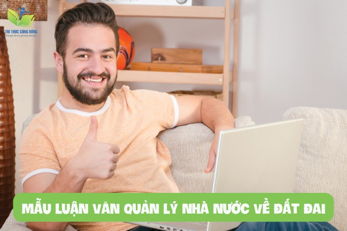 Tải Trọn Bộ 10 Mẫu Luận Văn Quản Lý Nhà Nước Về Đất Đai Có Điểm Cao Nhất