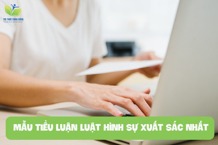 TẢI NGAY 6 Mẫu Tiểu Luận Luật Hình Sự Xuất Sắc Nhất + 30 Đề Tài