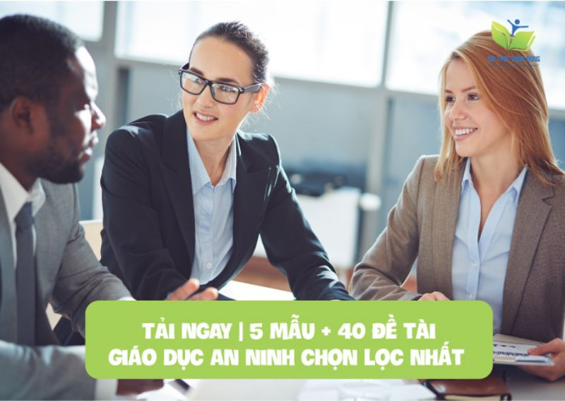 TẢI NGAY | 5 mẫu + 40 đề tài giáo dục an ninh chọn lọc nhất