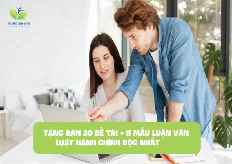 Tặng bạn 20 đề tài + 5 mẫu luận văn luật hành chính ĐỘC NHẤT