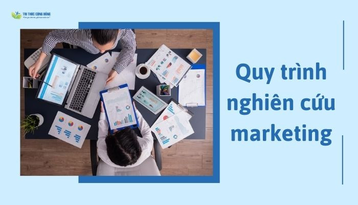 Quy trình nghiên cứu marketing chuẩn xác nhất kèm Ví dụ!