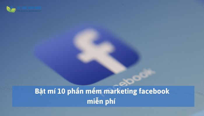 Bật mí 10 phần mềm marketing facebook miễn phí