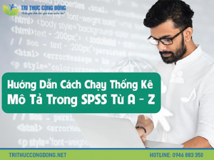 Hướng dẫn chạy thống kê mô tả trong SPSS đúng cách