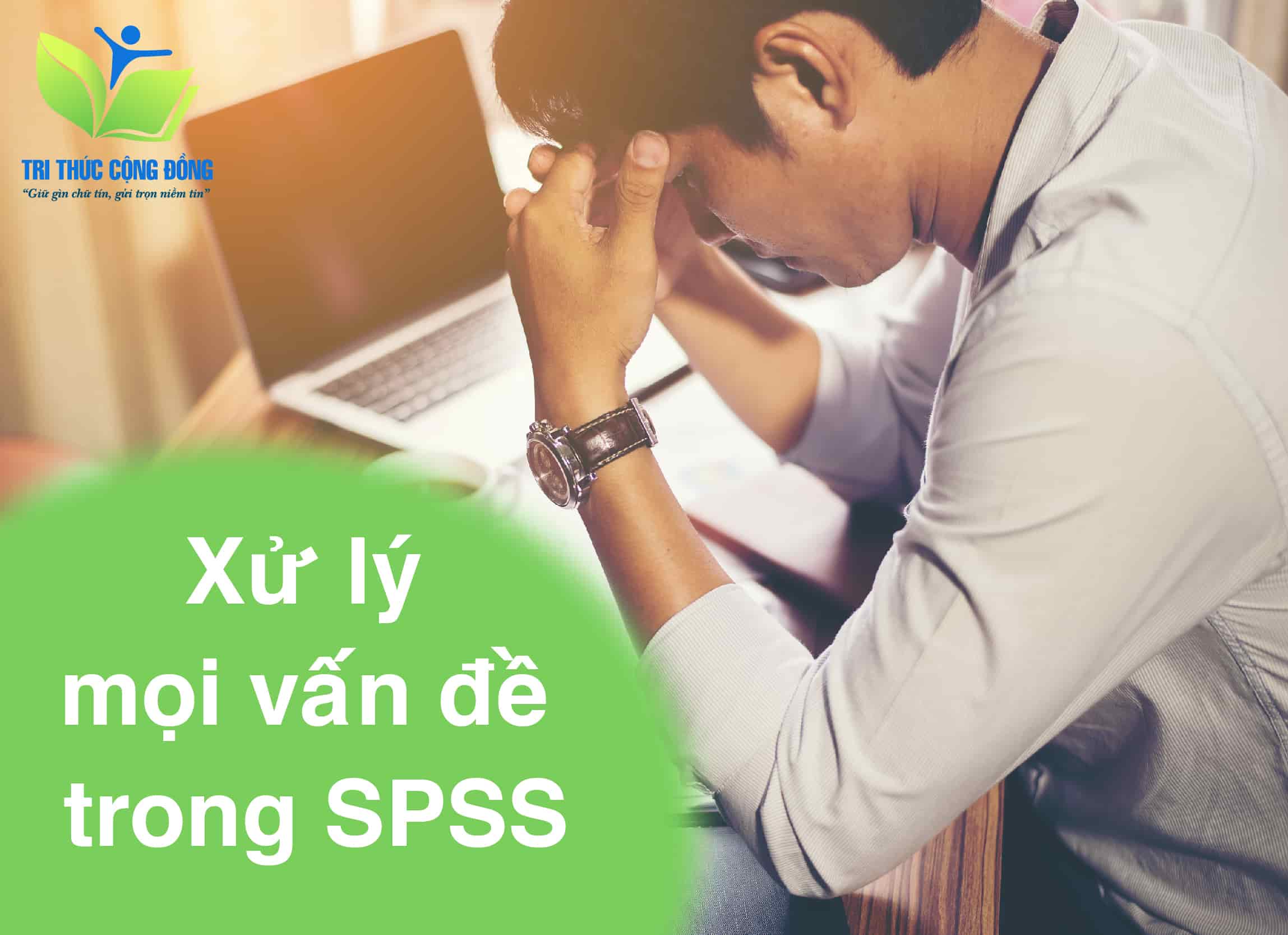 Giờ đây bạn không cần phải đau đầu với SPSS nữa Giờ đây bạn không cần phải đau đầu với SPSS nữa