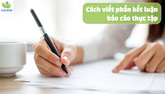 Cách viết phần kết luận báo cáo thực tập