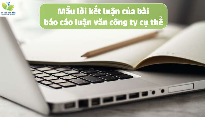 Mẫu lời kết luận của bài báo cáo luận văn công ty cụ thể