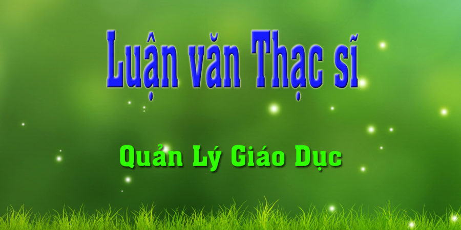 Tổng hợp các đề tài luận văn quản lý giáo dục hay nhất