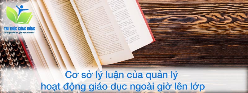 Cơ sở lý luận của quản lý hoạt động giáo dục ngoài giờ lên lớp