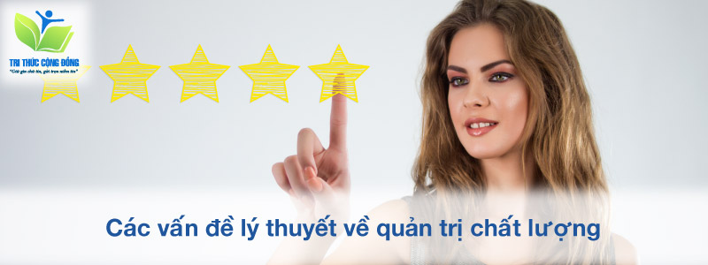 Các vấn đề lý thuyết về quản trị chất lượng