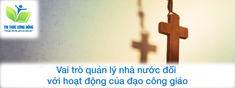 Vai trò quản lý nhà nước đối với hoạt động của đạo công giáo