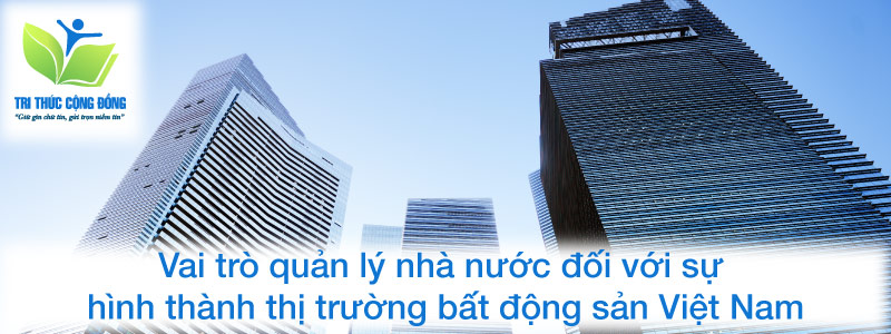 Vai trò quản lý nhà nước đối với sự hình thành thị trường bất động sản Việt Nam