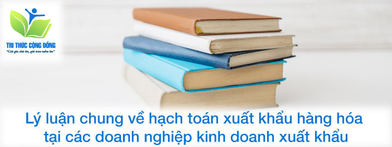 Lý luận chung hoạch toán xuất khẩu hàng hóa