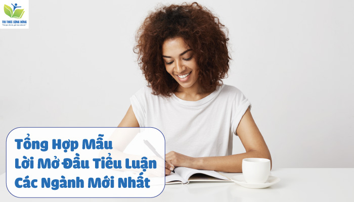 Tổng Hợp Mẫu Lời Mở Đầu Tiểu Luận Các Ngành Mới Nhất
