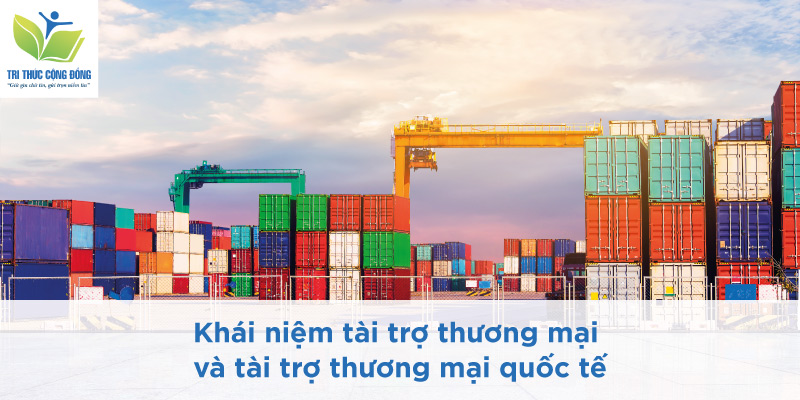 Khái niệm tài trợ thương mại và tài trợ thương mại quốc tế