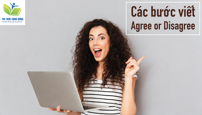 Bật Mí Cách Viết Essay Agree Or Disagree Đạt Điểm Cao