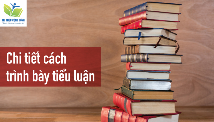Cách trình bày tiểu luận chuẩn nhất