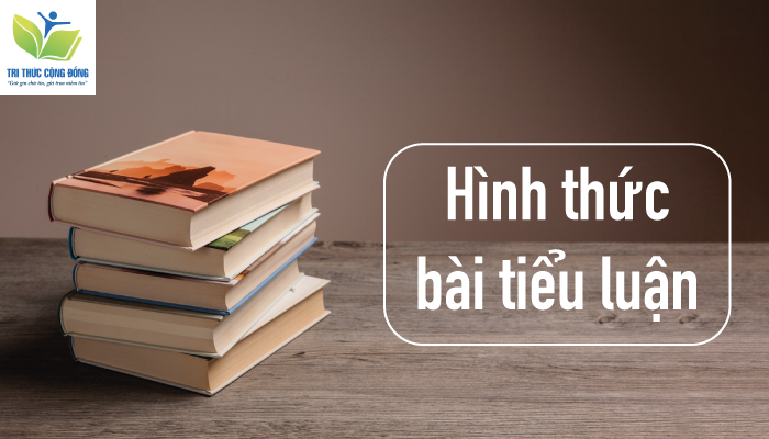 Hình thức trình bày của một bài tiểu luận đúng chuẩn như thế nào?