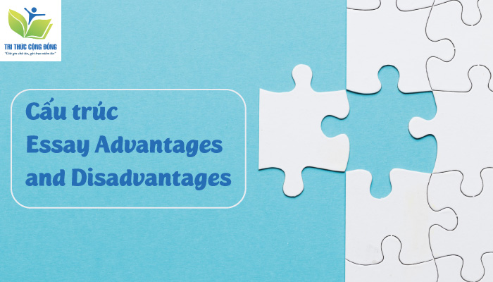 Hướng Dẫn Cách Viết Essay Advantages And Disadvantages