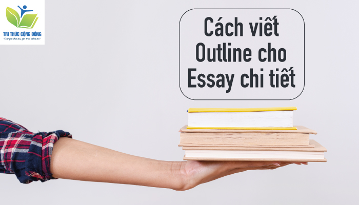 Cách viết outline cho essay chi tiết