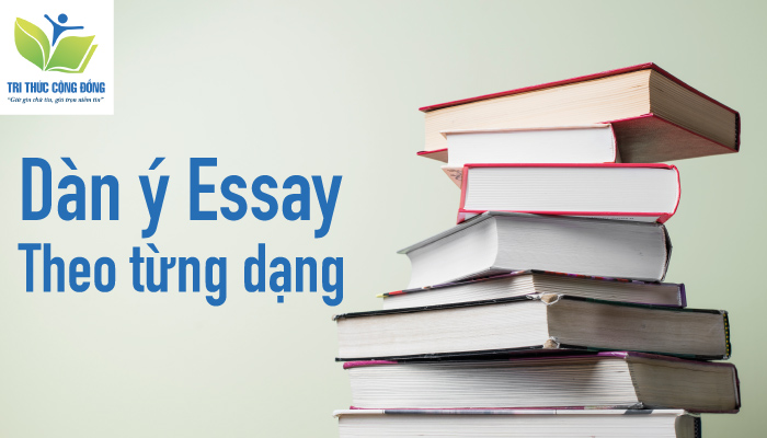 Dàn ý essay theo từng dạng