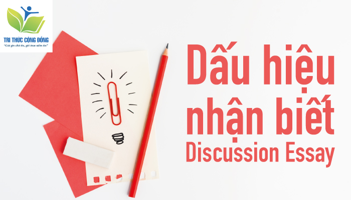Dấu hiệu nhận biết discussion essay