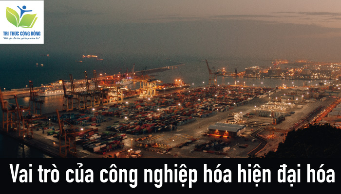 Ảnh 3: Vai trò của công nghiệp hóa hiện đại hóa