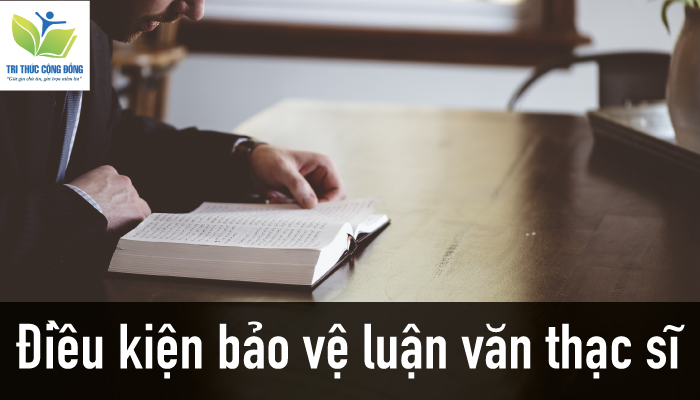 Hình ảnh Điều kiện bảo vệ luận văn thạc sĩ