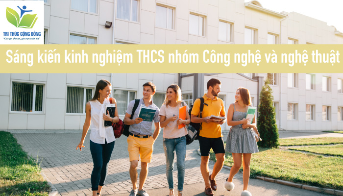 Sáng kiến kinh nghiệm THCS nhóm Công nghệ và nghệ thuật