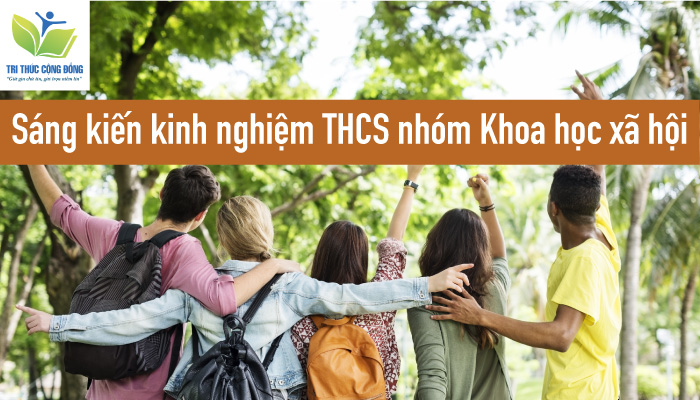 Sáng kiến kinh nghiệm THCS nhóm Khoa học xã hội