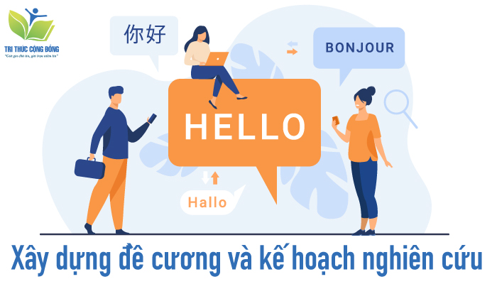 Xây dựng đề cương và kế hoạch nghiên cứu