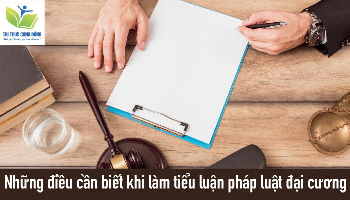 Những điều cần biết khi làm tiểu luận pháp luật đại cương