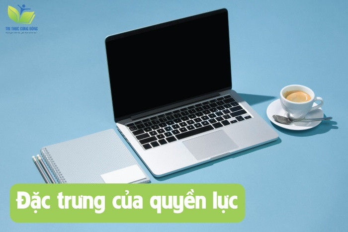 Đặc trưng của quyền lực