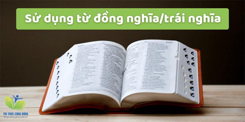 Sử dụng từ đồng nghĩa/trái nghĩa Sử dụng từ đồng nghĩa/trái nghĩa