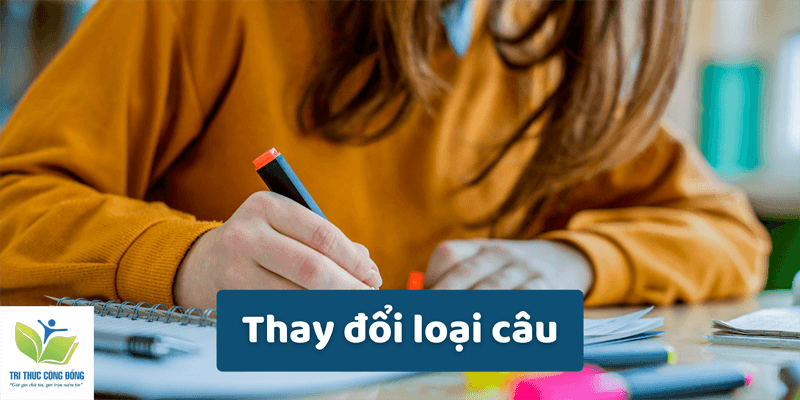 Thay đổi loại câu Thay đổi loại câu